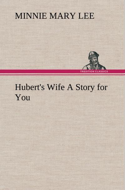 Hubert’s Wife A Story for You