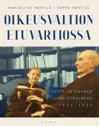 Oikeusvaltion etuvartiossa. Ester ja Kaarlo Juho Ståhlberg 1925-1952