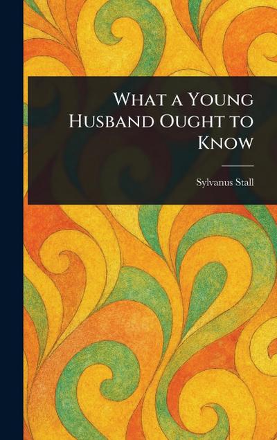 What a Young Husband Ought to Know