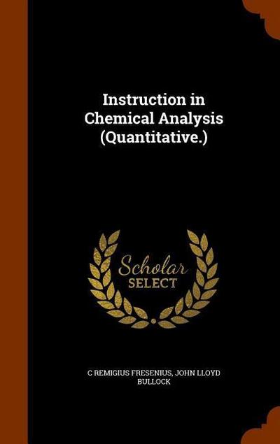 Instruction in Chemical Analysis (Quantitative.)