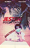 Jestem pozytywną bakterią