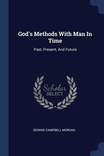 God’s Methods With Man In Time