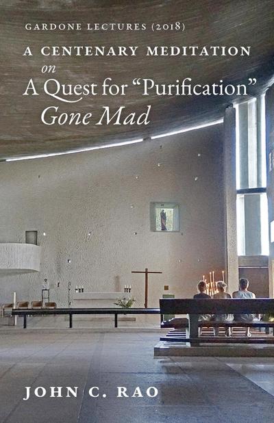 A Centenary Meditation on a Quest for "Purification" Gone Mad