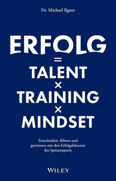 Erfolg = Talent x Training x Mindset