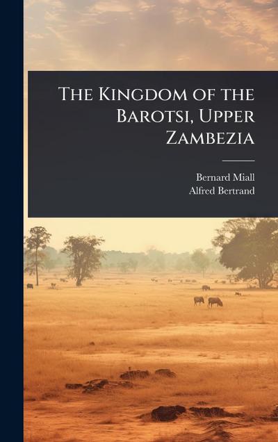 The Kingdom of the Barotsi, Upper Zambezia