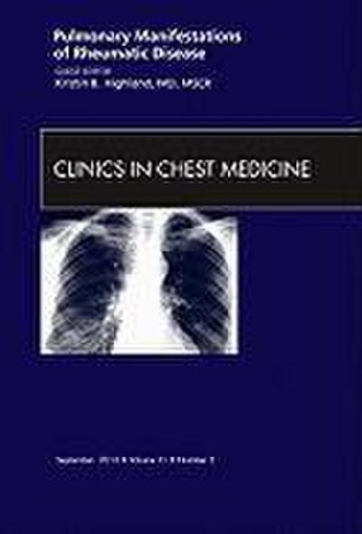 Pulmonary Manifestations of Rheumatic Disease, an Issue of Clinics in Chest Medicine