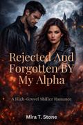 Rejected and Forgotten by My Alpha