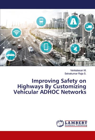 Improving Safety on Highways By Customizing Vehicular ADHOC Networks