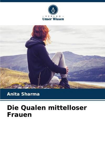 Die Qualen mittelloser Frauen