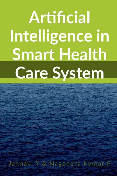 Artificial Intelligence in Smart Health Care System