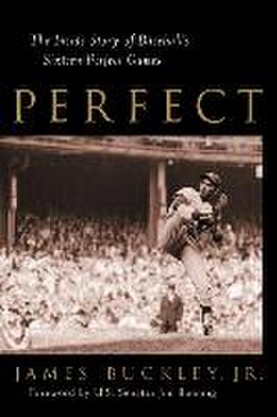 Perfect: The Inside Story of Baseball’s Sixteen Perfect Games