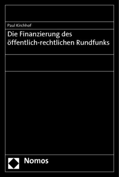 Die Finanzierung des öffentlich-rechtlichen Rundfunks