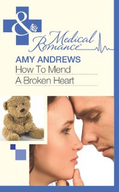 How To Mend A Broken Heart (Mills & Boon Medical)