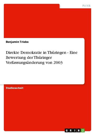 Direkte Demokratie in Thüringen - Eine Bewertung der Thüringer Verfassungsänderung von 2003