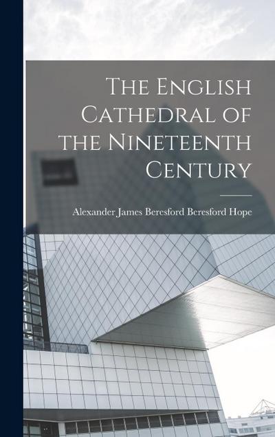 The English Cathedral of the Nineteenth Century