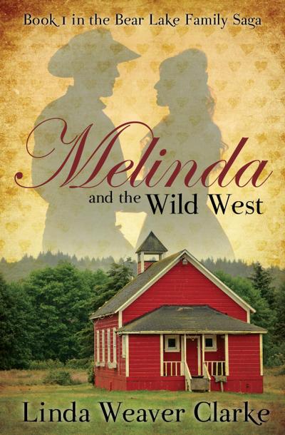 Melinda and the Wild West (A Family Saga in Bear Lake, Idaho, #1)