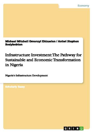 Infrastructure Investment: The Pathway for Sustainable and Economic Transformation in Nigeria