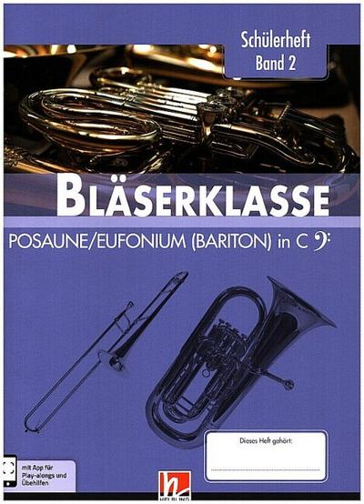 Leitfaden Bläserklasse 6. Klasse, Schülerheft - Posaune / Eufonium (Bariton). Bd.2