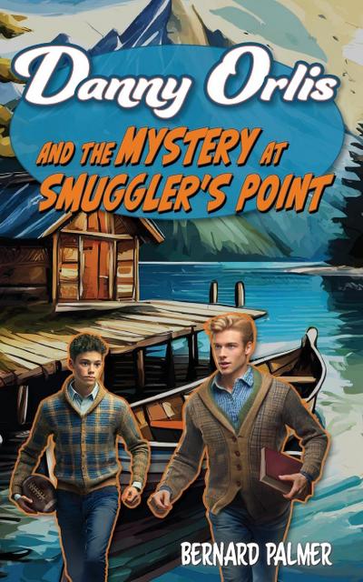 Danny Orlis and the Mystery at Smuggler’s Point