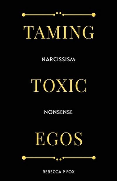 Taming Toxic Egos