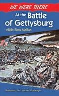 We Were There at the Battle of Gettysburg