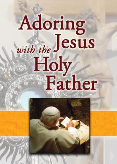 Adoring Jesus with the Holy Father