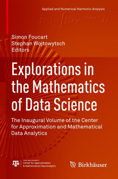 Explorations in the Mathematics of Data Science