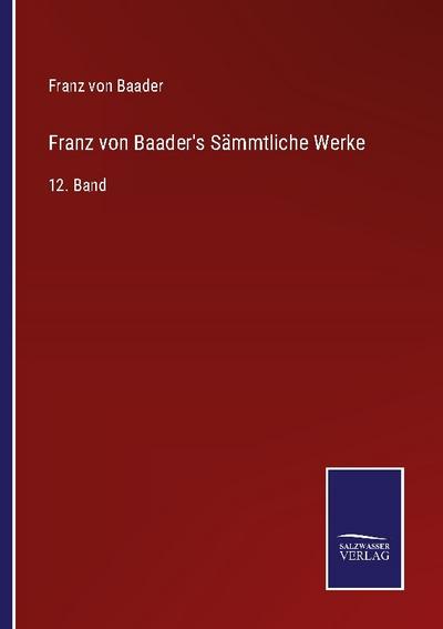 Franz von Baader’s Sämmtliche Werke