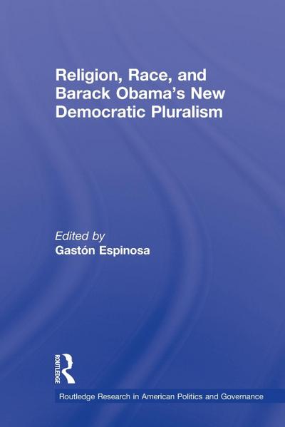 Religion, Race, and Barack Obama’s New Democratic Pluralism