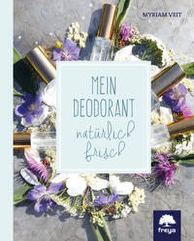 Mein Deodorant - natürlich frisch