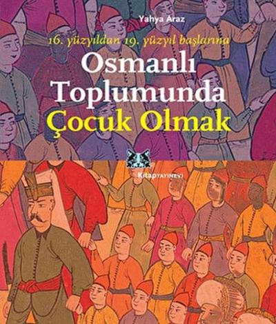 Osmanli Toplumunda Cocuk Olmak