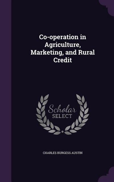 Co-operation in Agriculture, Marketing, and Rural Credit