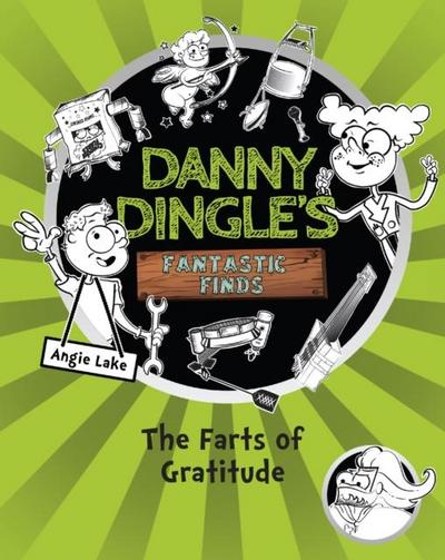 Danny Dingle’s Fantastic Finds: The Farts of Gratitude (book 5)
