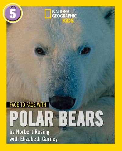 Face to Face with Polar Bears: Level 5 (National Geographic Readers)