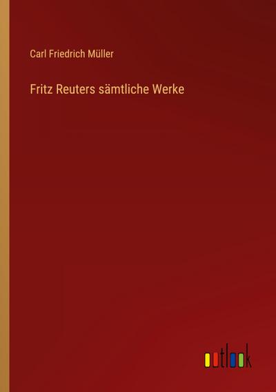 Fritz Reuters sämtliche Werke