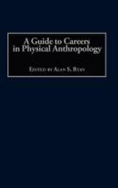 A Guide to Careers in Physical Anthropology