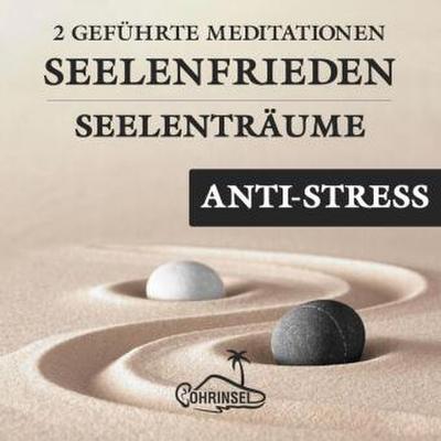 Seelenfrieden - 2 Geführte Meditationen gegen Stress