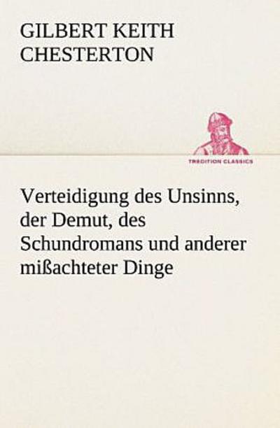 Verteidigung des Unsinns, der Demut, des Schundromans und anderer mißachteter Dinge