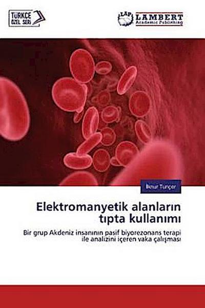 Elektromanyetik alanlar¿n t¿pta kullan¿m¿