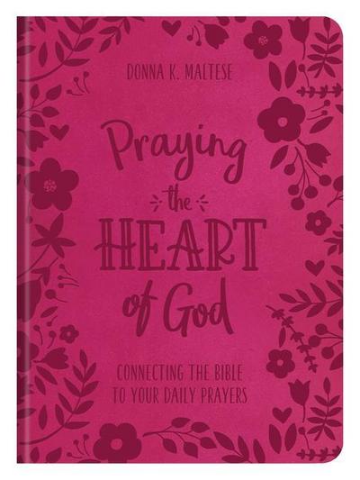 Praying the Heart of God: Connecting the Bible to Your Daily Prayers