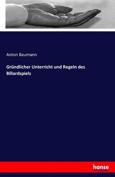 Gründlicher Unterricht und Regeln des Billardspiels
