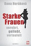 Starke Frauen: Verehrt, geliebt, verteufelt (Quadriga)