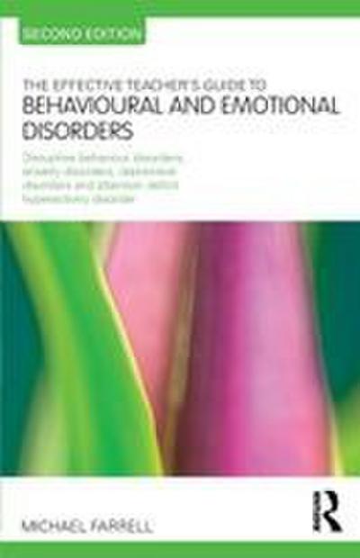 The Effective Teacher’s Guide to Behavioural and Emotional Disorders