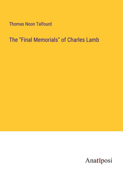 The "Final Memorials" of Charles Lamb