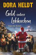 Geld oder Lebkuchen von Dora Heldt | Ebook