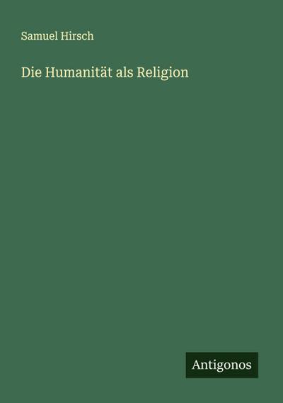 Die Humanität als Religion