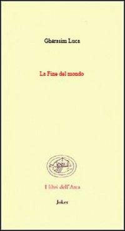 La fine del mondo. (Poesie 1942-1991). Ediz. francese e italiana