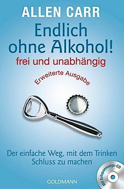 Endlich ohne Alkohol! frei und unabhängig, m. Audio-CD