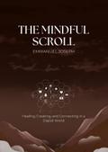 The Mindful Scroll, Healing, Creating, and Connecting in a Digital World
