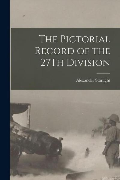 The Pictorial Record of the 27Th Division